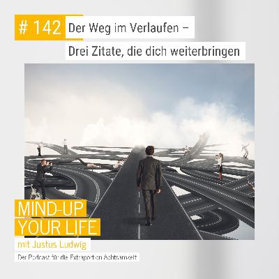 Der Weg im Verlaufen- Drei Zitate, die dich weiterbringen #142 Der Weg im Verlaufen- Drei Zitate, die dich weiterbringen #142