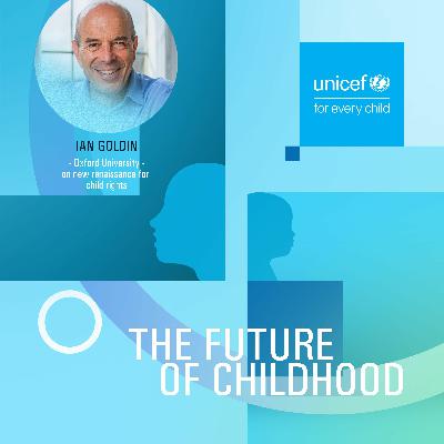 Ian Goldin- Oxford Professor- On a new children's renaissance Ian Goldin- Oxford Professor- On a new children's renaissance