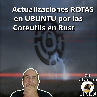 ATA 749 Actualizaciones ROTAS en UBUNTU por las Coreutils en Rust🚨