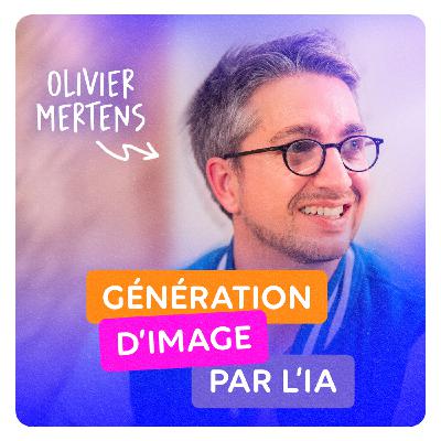 GÉNÉRATION D'IMAGE PAR L'IA - Olivier Mertens est l'invité de l'ENTRETIEN