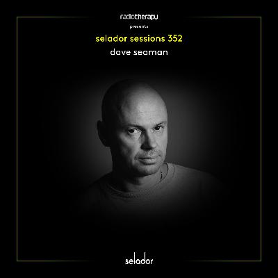 Selador Sessions 352 | Dave Seaman's Radio Therapy Selador Sessions 352 | Dave Seaman's Radio Therapy
