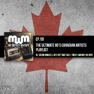 The Ultimate 90's Canadian Artists Playlist (w/ Jason Whissell of the It’s Not That Bad & There Can Only Be One Podcasts) The Ultimate 90's Canadian Artists Playlist (w/ Jason Whissell of the It’s Not That Bad & There Can Only Be One Podcasts)