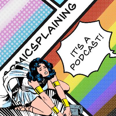 Comicsplaining Ep 101 - The One Where We Lose The Game