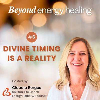 Ep 6 - Divine Timing is a Reality - Spiritual Healing, Mediumship, Reiki Breakthroughs