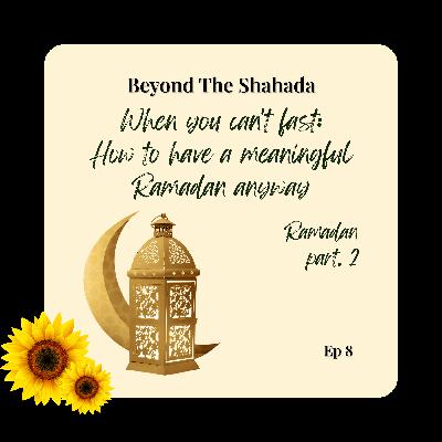When You Can't Fast: How to Have a Meaningful Ramadan Anyway When You Can't Fast: How to Have a Meaningful Ramadan Anyway