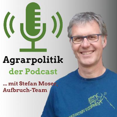 Agrarpolitik mit Stefan Moser: «Es gibt für jeden Betrieb die Möglichkeit einer Existenz»