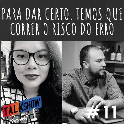 #011 - Para dar certo, temos que correr o risco do erro.