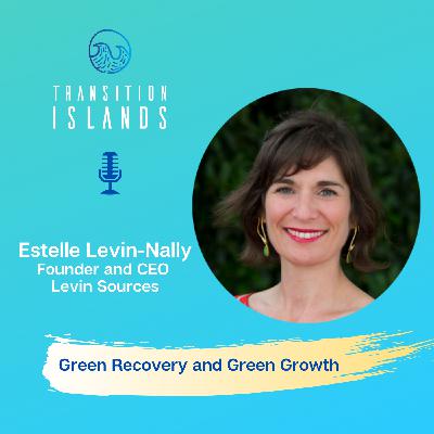 Green Recovery and Green Growth with Estelle Levin-Nally