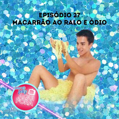 #27. Macarrão ao ralo e ódio