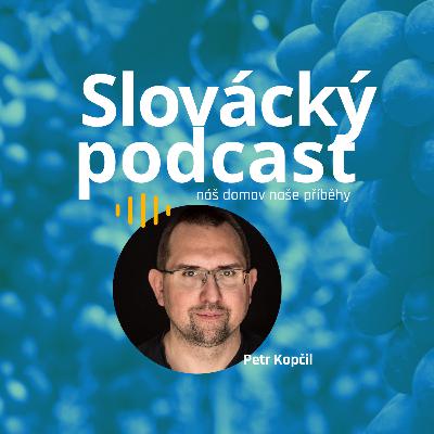 Slovácký podcast speciál 01 - Petr Kopčil Slovácký podcast speciál 01 - Petr Kopčil