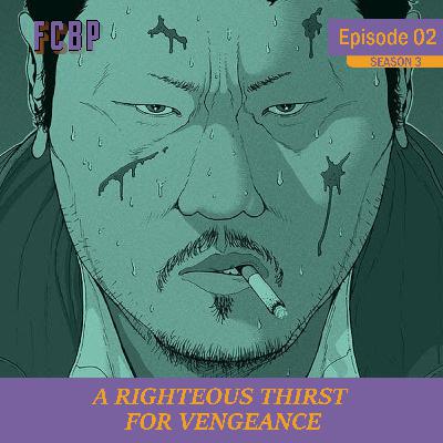 FCBP - S3E02 | A Righteous Thirst For Vengeance FCBP - S3E02 | A Righteous Thirst For Vengeance