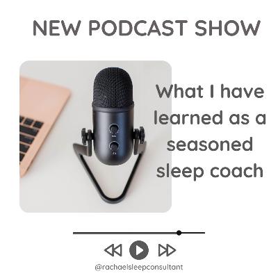 What I have learned as a seasoned sleep coach What I have learned as a seasoned sleep coach