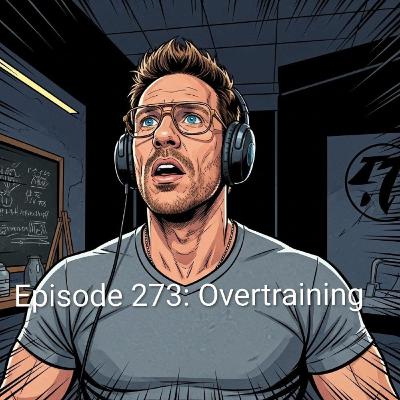 Episode 273: Overtraining
