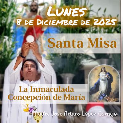 ✅ MISA DE HOY lunes 8 de Diciembre del 2025 - Padre Arturo Cornejo