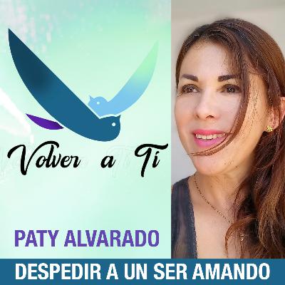 Despedir a un ser Amado - Volver a ti