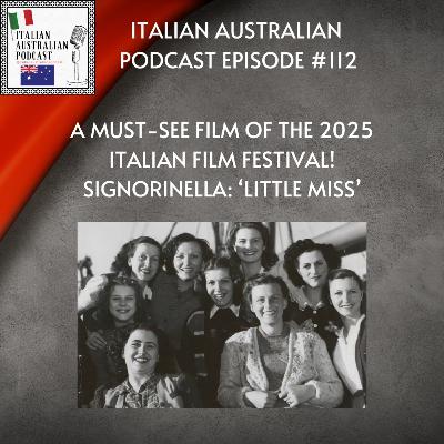 Episode 112: A must-see film of the 2025 Italian Film Festival- Signorinella : Little Miss featuring Angelo Pricolo