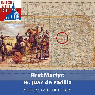 America's First Martyr: Fr. Juan de Padilla