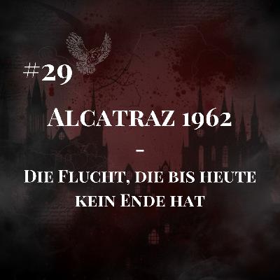 #29 Alcatraz 1962 – Die Flucht, die bis heute kein Ende hat #29 Alcatraz 1962 – Die Flucht, die bis heute kein Ende hat
