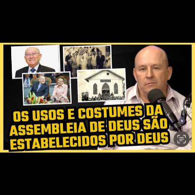 PASTORES DA ASSEMBLEIA DE DEUS DEBATEM SOBRE USOS E COSTUMES E DOUTRINA #EP 42