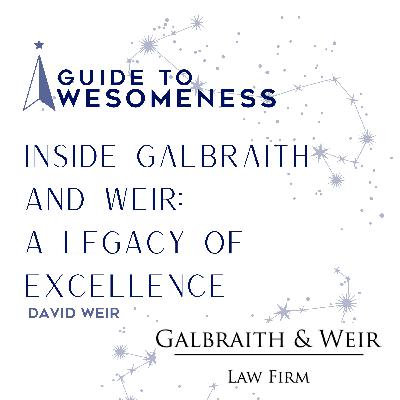 Inside Galbraith and Weir: A Legacy of Excellence