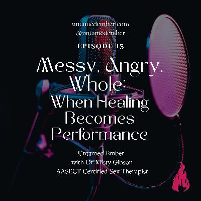Messy, Angry, Whole: When Healing Becomes Performance