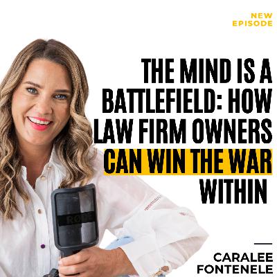The Mind is a Battlefield: How Law Firm Owners Can Win the War Within (EP 182)