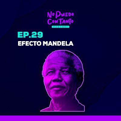 Ep. 29 - Efecto Mandela