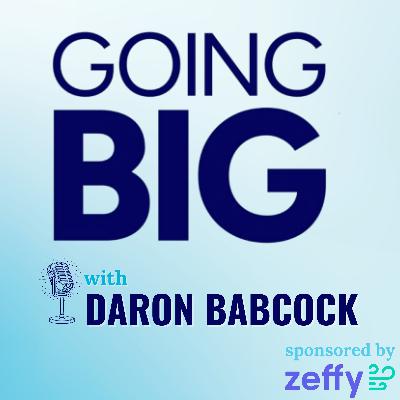 Going Big with Daron Babcock: From Brokenness to Building a National Model for Community