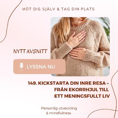 149. Kickstarta din inre resa – från ekorrhjul till ett meningsfullt liv