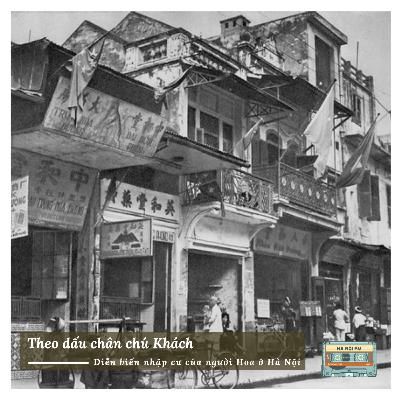 #84: Theo dấu chân chú Khách - Diễn biến nhập cư của người Hoa ở Hà Nội