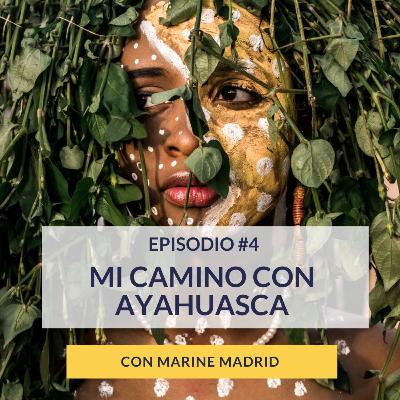 #4 [ES] Mi camino con Ayahuasca