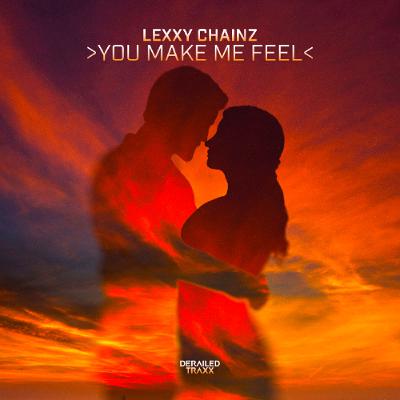 Lexxy Chainz - You Make Me Feel [Derailed Traxx]