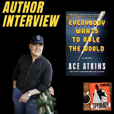 Everybody Wants to Rule the World: 1980s Nostalgia & Cold War Espionage with Ace Atkins Everybody Wants to Rule the World: 1980s Nostalgia & Cold War Espionage with Ace Atkins