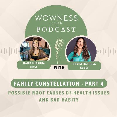 Possible Root Causes of Health Issues and Bad Habits from a Family Constellation Perspective (Interview with Denise Barbosa) - EP.19 Possible Root Causes of Health Issues and Bad Habits from a Family Constellation Perspective (Interview with Denise Barbosa) - EP.19
