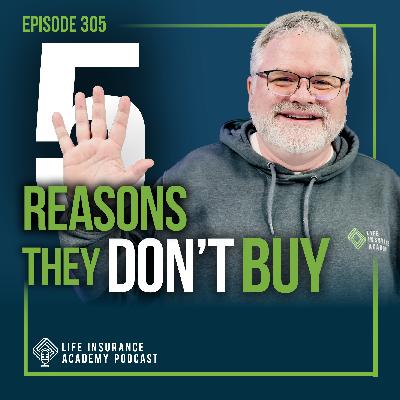 Selling Life Insurance: The 5 Real Reasons People Don't Buy Life Insurance and How to Fix Them