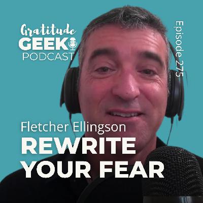 How to Rewrite Your Fear | Fletcher Ellingson