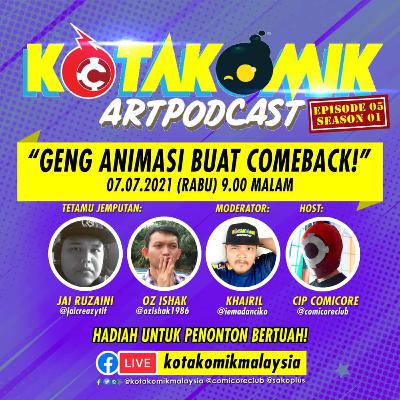 Kotakomik Artpodcast #05 : GENG ANIMASI BUAT COMEBACK! | Jai Ruzaini & Oz Ishak