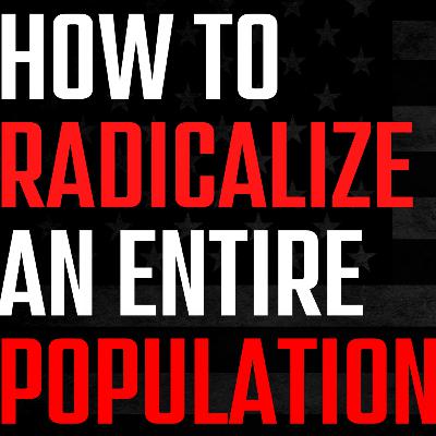 How To Radicalize An Entire Population & Other News | A Step By Step Guide Used By The Biden Administration