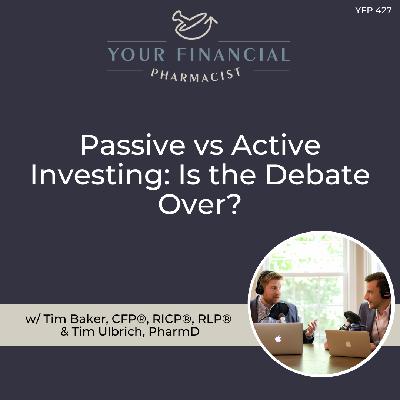 YFP 427:  Passive vs Active Investing: Is the Debate Over?
