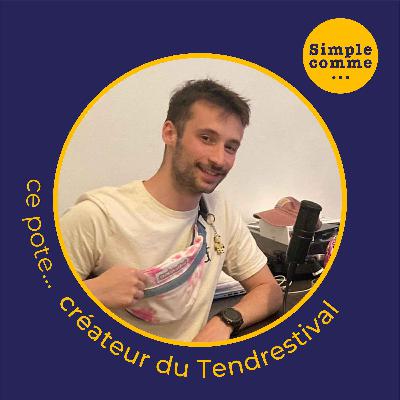 SIMPLE COMME... ce pote createur du Tendrestival