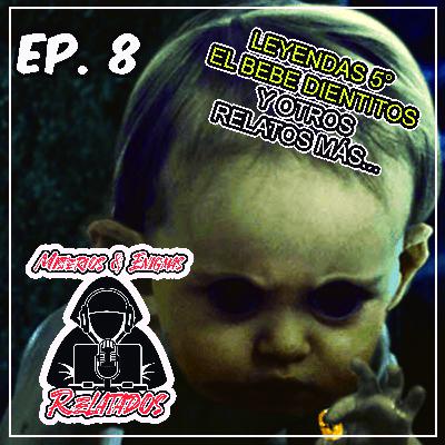 EP.8 EL BEBE DIENTITOS -LEYENDAS MEXICANAS PARTE 5