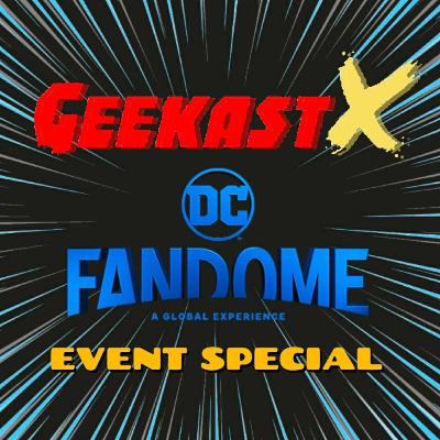 GeekastX Event Special: DC FANDOME! GeekastX Event Special: DC FANDOME!