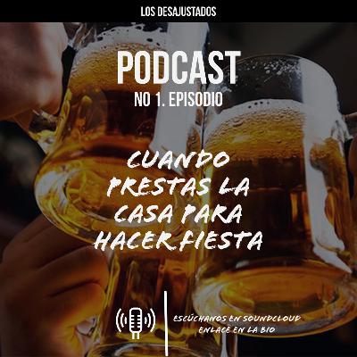 Cuando prestas la casa para hacer fiestas