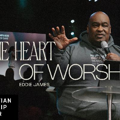 The Heart of Worship | Eddie James