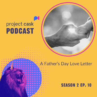Ep. 10 A Father's Day Love Letter