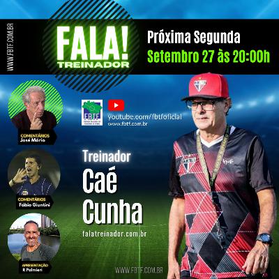 CAÉ CUNHA no FALA TREINADOR CAÉ CUNHA no FALA TREINADOR