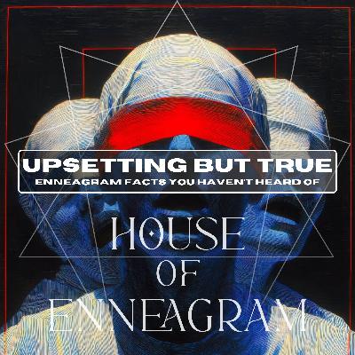 Upsetting But True Enneagram Facts You Haven’t Heard of Upsetting But True Enneagram Facts You Haven’t Heard of