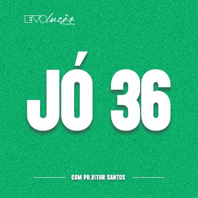 DEVOCIONAL: JÓ 36