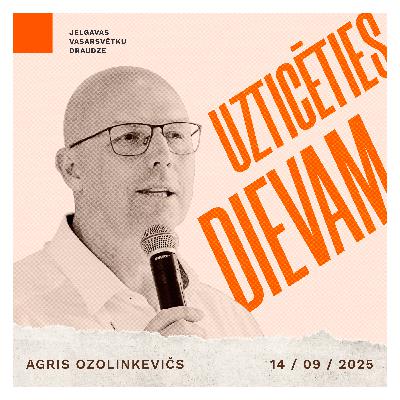 Uzticēties Dievam - Agris Ozolinkevičs | 14.09.2025.