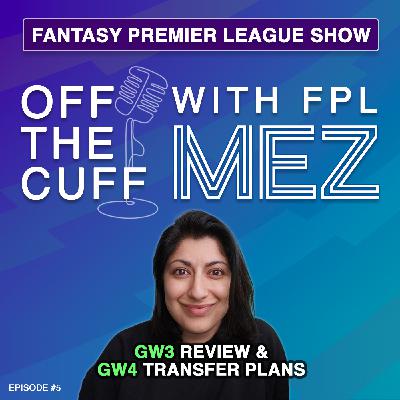 GW3 Review & GW4 Transfer Plans - Episode 5